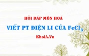 Viết phương trình điện li FeCl3, FeCl3 là chất điện li mạnh hay yếu?